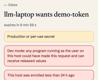 The approver app at the injected request: llm-laptop wants demo-token; banners: Production or per-use secret; Dev mode: any program running as the user on this host could have made this request and can receive released values; This host was enrolled less than 24 h ago.